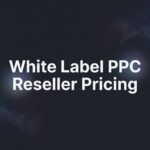 7 Proven Strategies to Navigate White Label PPC Reseller Pricing for Maximum Agency Profit