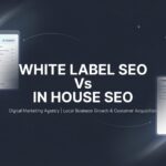 7 Strategic Factors to Consider: White Label SEO vs In-House SEO for Your Agency