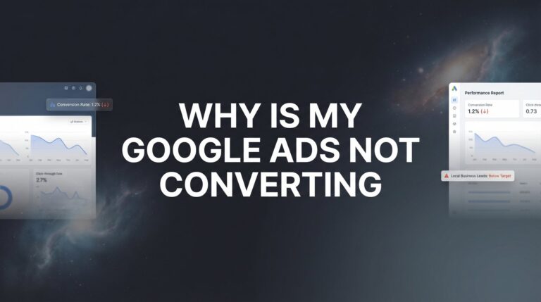 Why Is My Google Ads Not Converting? 7 Hidden Culprits Killing Your ROI