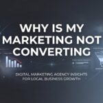 Why Is My Marketing Not Converting? 7 Hidden Conversion Killers (And How to Fix Them)
