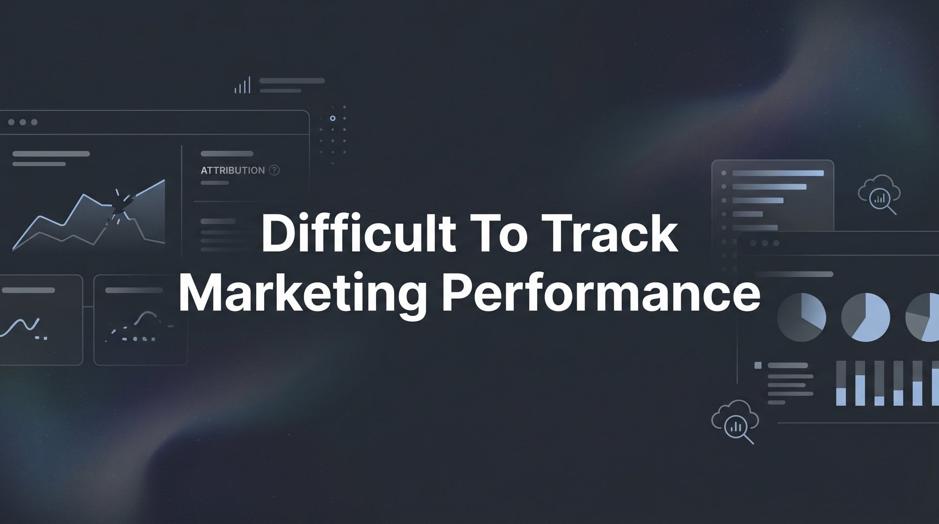 Fix Difficult To Track Marketing Performance: A Guide