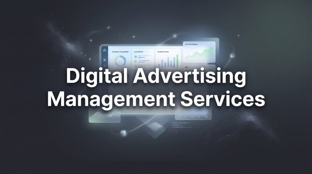 Digital Advertising Management Services: What They Include, Why They Matter, and How to Choose