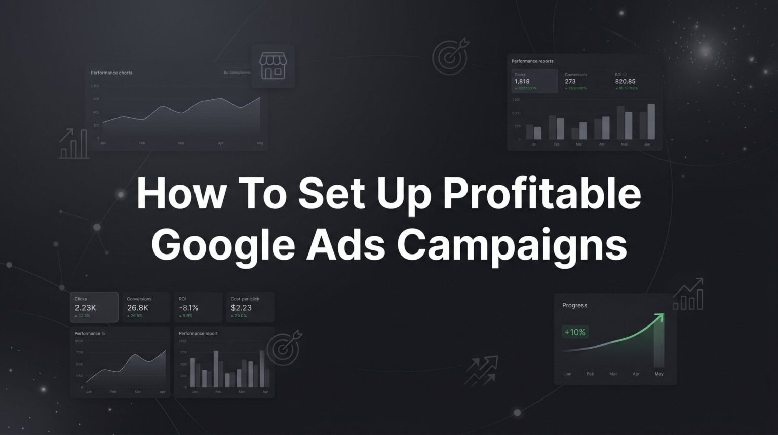 How To Set Up Profitable Google Ads Campaigns: A Guide