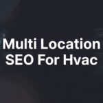 Multi Location SEO for HVAC: How to Dominate Every Market You Serve