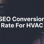 SEO Conversion Rate for HVAC: What It Means and How to Improve It